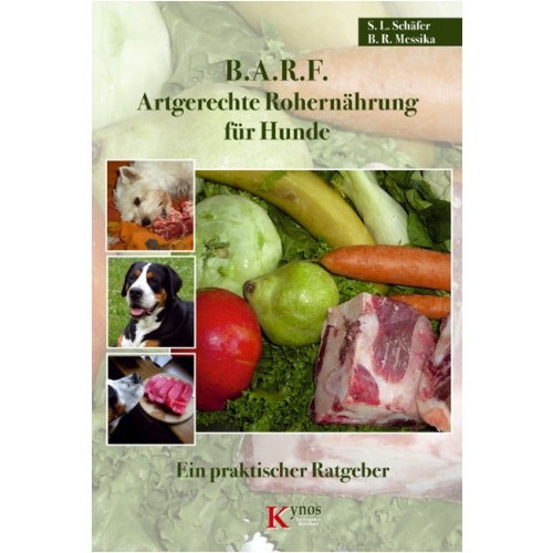B.A.R.F. - Artgerechte Rohernährung für Hunde Messika, Barbara R. & Schäfer, Sabine L.