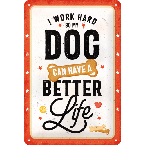 Blechschild 20x30cm Better dog life